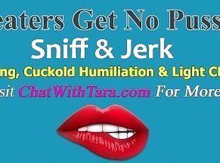 No Pussy For Cheaters Sniff & Jerk Gooning Cuckold Humiliation Light CBT Erotic Audio by Tara Smith