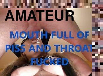 mouth full of piss and throat fucked part 1