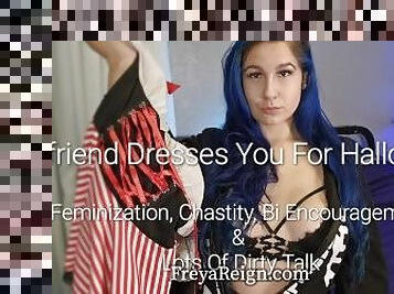 Girlfriend Dresses You Up For Halloween: Feminization, Chastity, Bi-Encouragement And Dirty Talking