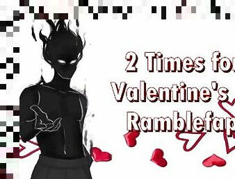 2 TIMES?! A Valentine's Day Ramblefap