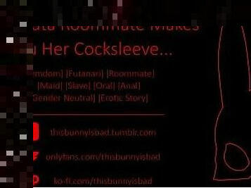 [Erotic Story] Your Futa Roommate Makes You Her Maid Cocksleeve