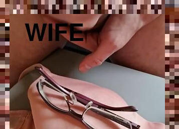 Cum on my wifes bra and big glasses