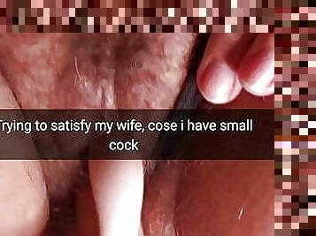 Trying to satisfy my cheating hotwife, because I have a small cock