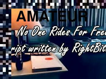 No One Rides For Free - A Script Written by RightBitOfKit