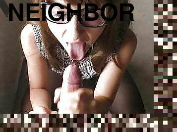 Fucked New Neighbor and Cum in Mouth