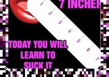 Josh has a 7 incher and today you will learn to suck it