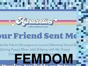 [Patreon Exclusive Teaser] Your Friend Sent me [Gentle Femdom] [Edging]