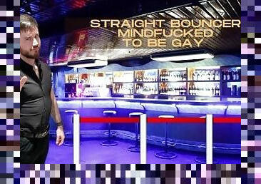 Straight bouncer mindfucked to be gay