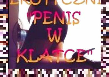 OPOWIADANIE EROTYCZNE ''PENIS W KLATCE''