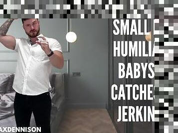 Small penis humiliatio. - babysitter caught you jerking off